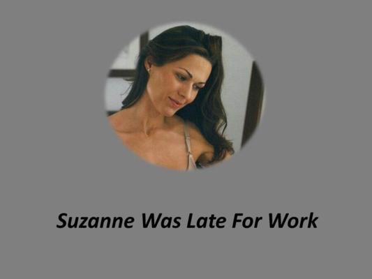 Suzanne Was Late For Work